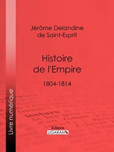 Baixar Histoire de l’Empire: 1804-1814 (French Edition) pdf, epub, eBook