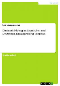 Baixar Diminutivbildung im Spanischen und Deutschen. Ein kontrastiver Vergleich pdf, epub, eBook