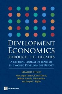 Baixar Development Economics through the Decades: A Critical Look at Thirty Years of the World Development Report pdf, epub, eBook