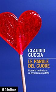 Baixar Le parole del cuore: Glossario semiserio su un organo quasi perfetto (Intersezioni) pdf, epub, eBook