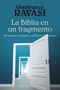 Baixar LA BIBLIA EN UN FRAGMENTO. 200 puertas al Antiguo y al Nuevo Testamento (El Pozo de Siquem) pdf, epub, eBook