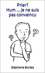 Baixar Prier? Hum … je ne suis pas convaincu (French Edition) pdf, epub, eBook