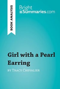 Baixar Girl with a Pearl Earring by Tracy Chevalier (Book Analysis): Detailed Summary, Analysis and Reading Guide (BrightSummaries.com) (English Edition) pdf, epub, eBook