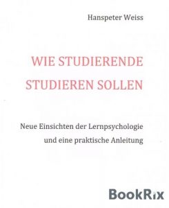 Baixar Wie Studierende studieren sollen: Neue  Einsichten der Lernpsychologie und eine praktische Anleitung (German Edition) pdf, epub, eBook