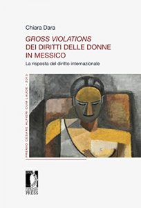 Baixar Gross violations dei diritti delle donne in Messico. La risposta del diritto internazionale pdf, epub, eBook