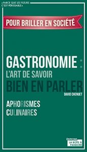 Baixar Gastronomie : L’art de savoir bien en parler: Aphorismes culinaires (French Edition) pdf, epub, eBook