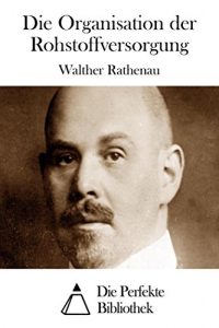 Baixar Die Organisation der Rohstoffversorgung (German Edition) pdf, epub, eBook