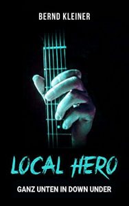 Baixar LOCAL HERO – GANZ UNTEN IN DOWN UNDER: Rock’n Crime (German Edition) pdf, epub, eBook