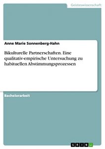Baixar Bikulturelle Partnerschaften. Eine qualitativ-empirische Untersuchung zu habituellen Abstimmungsprozessen pdf, epub, eBook