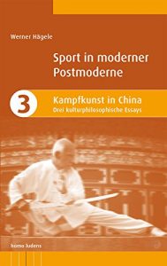 Baixar Kampfkunst in China: Drei kulturphilosophische Essays (Sport in moderner Postmoderne 3) (German Edition) pdf, epub, eBook