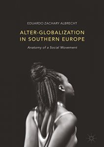 Baixar Alter-globalization in Southern Europe: Anatomy of a Social Movement pdf, epub, eBook