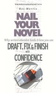 Baixar Nail Your Novel – Why Writers Abandon Books and How You Can Draft, Fix and Finish With Confidence (English Edition) pdf, epub, eBook