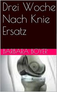 Baixar Drei Woche Nach Knie Ersatz (German Edition) pdf, epub, eBook