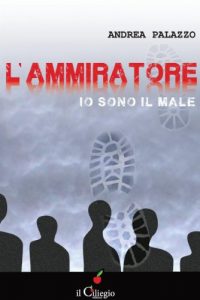 Baixar L’Ammiratore. Io sono il male (NoireGialli) pdf, epub, eBook