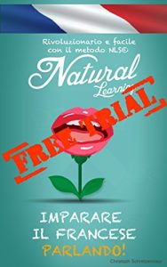 Baixar IMPARARE IL FRANCESE PARLANDO! + AUDIOLIBRO: Corso di francese per principianti e avanzato. Imparare e praticare il francese, facile e veloce, con il metodo NLS (Italian Edition) pdf, epub, eBook