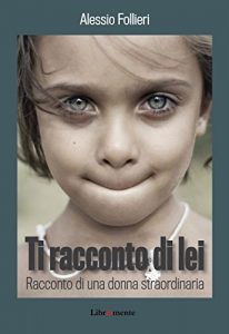 Baixar Ti racconto di lei: Racconto di una donna straordinaria pdf, epub, eBook