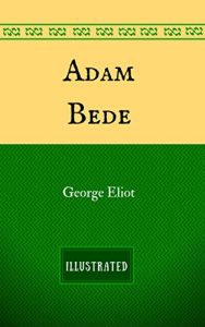 Baixar Adam Bede: By George Eliot – Illustrated (English Edition) pdf, epub, eBook