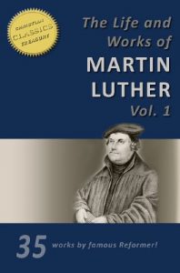 Baixar THE LIFE AND WORKS OF MARTIN LUTHER [35-in-1] (English Edition) pdf, epub, eBook