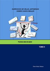 Baixar EJERCICIOS DE VELAS JAPONESAS SOBRE CASOS REALES: Practicar antes de operar (Spanish Edition) pdf, epub, eBook