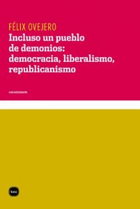 Baixar Incluso un pueblo de demonios: democracia, liberalismo, republicanismo (Conocimiento) pdf, epub, eBook
