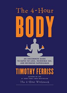 Baixar The 4-Hour Body: An Uncommon Guide to Rapid Fat-Loss, Incredible Sex, and Becoming Superhuman pdf, epub, eBook