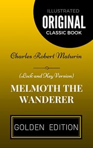 Baixar Melmoth the Wanderer: By Charles Robert Maturin – Illustrated (English Edition) pdf, epub, eBook