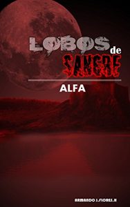 Baixar Lobos de sangre: Alfa (Spanish Edition) pdf, epub, eBook