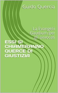 Baixar ESSI SI CHIAMERANNO QUERCE DI GIUSTIZIA: La Evangelii Gaudium per gli avvocati (Italian Edition) pdf, epub, eBook