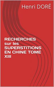 Baixar RECHERCHES sur les SUPERSTITIONS EN CHINE TOME XIII (French Edition) pdf, epub, eBook