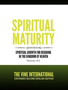 Baixar Spiritual Maturity: Spiritual Growth for Reigning in the Kingdom of Heaven: Spiritual Growth for Reigning in the Kingdom of Heaven (The Vine International Basic Courses Book 1) (English Edition) pdf, epub, eBook