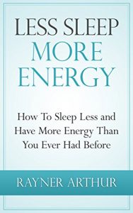 Baixar Personal Health: LESS SLEEP MORE ENERGY: How To Sleep Less And Have More Energy Than You Ever Had Before (insomnia, fatigue, health and wellness, tony … illness, natural healing) (English Edition) pdf, epub, eBook