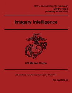 Baixar Marine Corps Reference Publication MCRP 2-10B.5 (Formerly MCWP 2-21) Imagery Intelligence 2 May 2016 (English Edition) pdf, epub, eBook