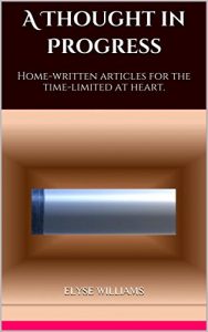 Baixar A Thought in Progress: Home-written articles for the time-limited at heart. (English Edition) pdf, epub, eBook