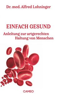 Baixar Einfach gesund: Anleitung zur artgerechten Haltung von Menschen pdf, epub, eBook