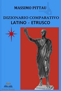 Baixar DIZIONARIO COMPARATIVO LATINO – ETRUSCO (STUDI ETRUSCHI Vol. 5) (Italian Edition) pdf, epub, eBook