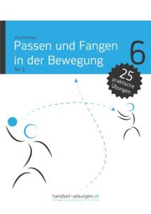 Baixar Passen und Fangen in der Bewegung Teil 2 (handball-uebungen.de 6) (German Edition) pdf, epub, eBook