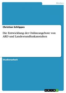 Baixar Die Entwicklung der Onlineangebote von ARD und Landesrundfunkanstalten pdf, epub, eBook