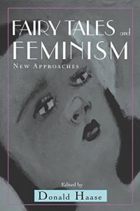 Baixar Fairy Tales and Feminism: New Approaches (Series in Fairy-Tale Studies) (English Edition) pdf, epub, eBook