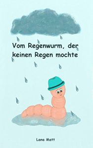 Baixar Vom Regenwurm, der keinen Regen mochte (German Edition) pdf, epub, eBook