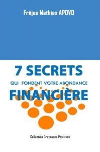 Baixar 7 SECRETS QUI FONDENT VOTRE ABONDANCE FINANCIERE (Collection Croyances Positives t. 1) (French Edition) pdf, epub, eBook