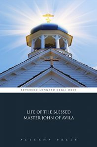 Baixar Life of the Blessed Master John of Avila (Illustrated) (English Edition) pdf, epub, eBook