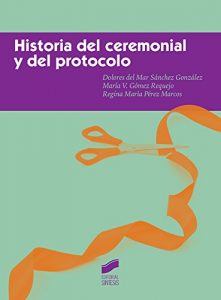 Baixar Historia del ceremonial y del protocolo (Ceremonial y Protocolo) pdf, epub, eBook