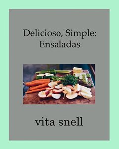 Baixar Delicioso, Simple: Ensaladas (Spanish Edition) pdf, epub, eBook