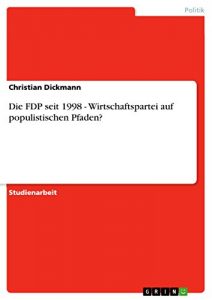 Baixar Die FDP seit 1998 – Wirtschaftspartei auf populistischen Pfaden? pdf, epub, eBook