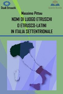Baixar NOMI DI LUOGO ETRUSCHI O ETRUSCO-LATINI IN ITALIA SETTENTRIONALE (STUDI ETRUSCHI Vol. 8) (Italian Edition) pdf, epub, eBook