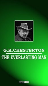 Baixar THE EVERLASTING MAN – G.K.CHESTERTON (WITH NOTES)(BIOGRAPHY)(ILLUSTRATED) (English Edition) pdf, epub, eBook