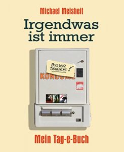 Baixar Irgendwas ist immer – Mein Tag-e-Buch (Kindle Single) (German Edition) pdf, epub, eBook