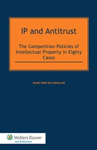 Baixar IP and Antitrust: The Competition Policies of Intellectual Property in Eighty Cases pdf, epub, eBook