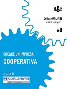 Baixar Creare un’impresa cooperativa (Utilities – Come fare per) pdf, epub, eBook