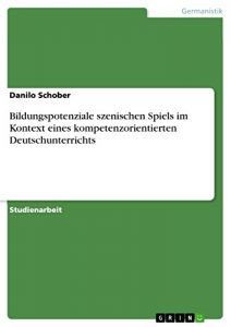 Baixar Bildungspotenziale szenischen Spiels im Kontext eines kompetenzorientierten Deutschunterrichts pdf, epub, eBook